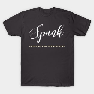 SPUNK - Courage and Determination T-Shirt